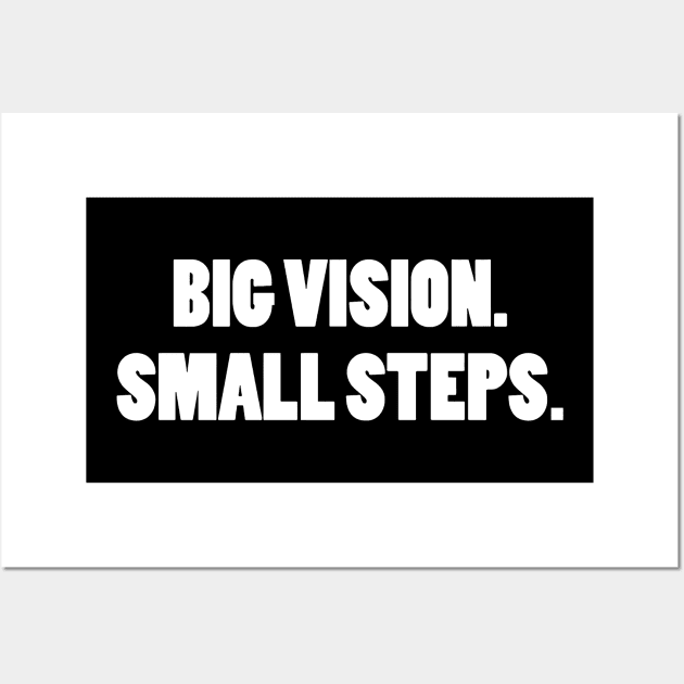 BIG VISION SMALL STEPS Wall Art by CuteSyifas93